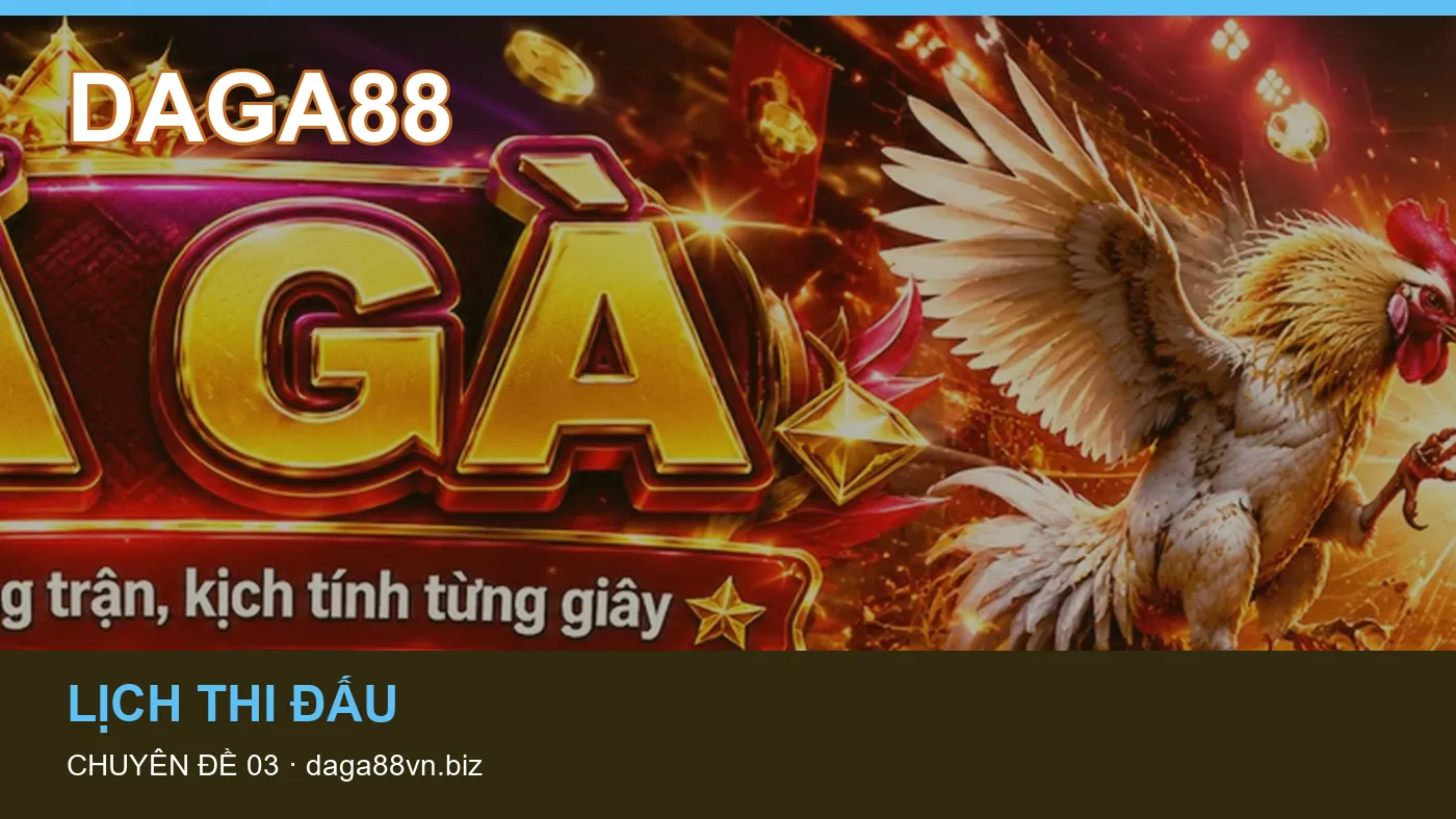 Lịch thi đấu: những thuật ngữ cần hiểu khi tra cứu DAGA88